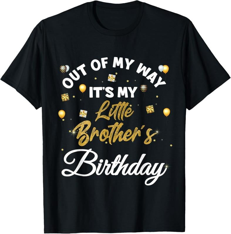 [100% Cotton]Out of my way it's my little brother's birthday T-Shirt Hoodie, Sweatshirt | UrbanDripWear.com