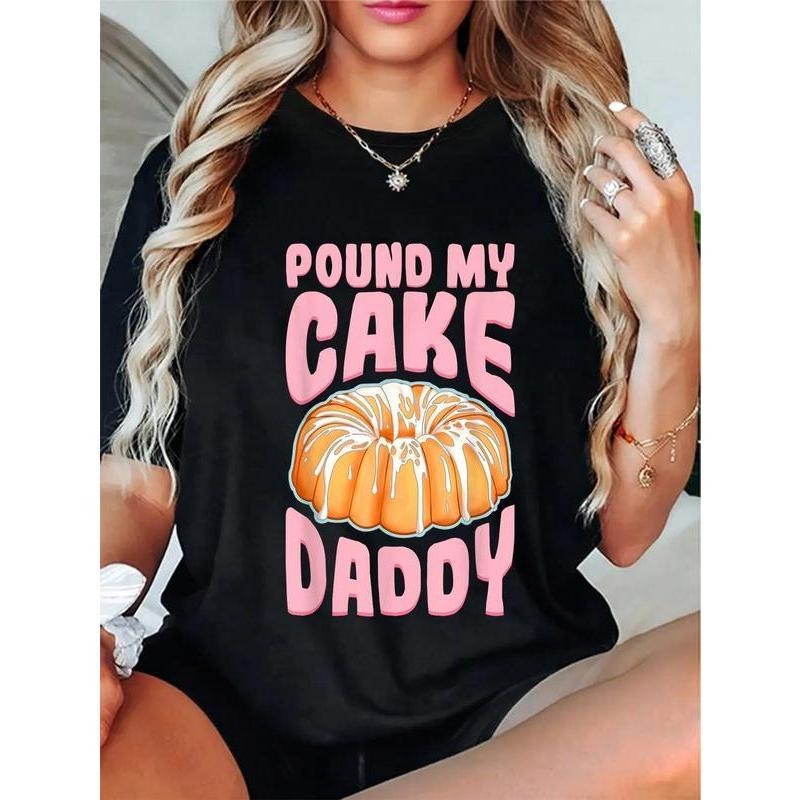 100% Cotton Pound My Cake Daddy Woman Bad Girl Quote T-Shirt Hoodie, Sweatshirt | UrbanDripWear.com