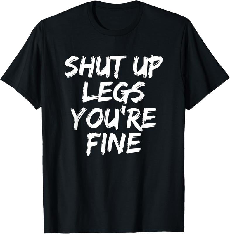 100% Cotton Shut Up Legs You're Fine Funny Running T-Shirt Hoodie, Sweatshirt | UrbanDripWear.com