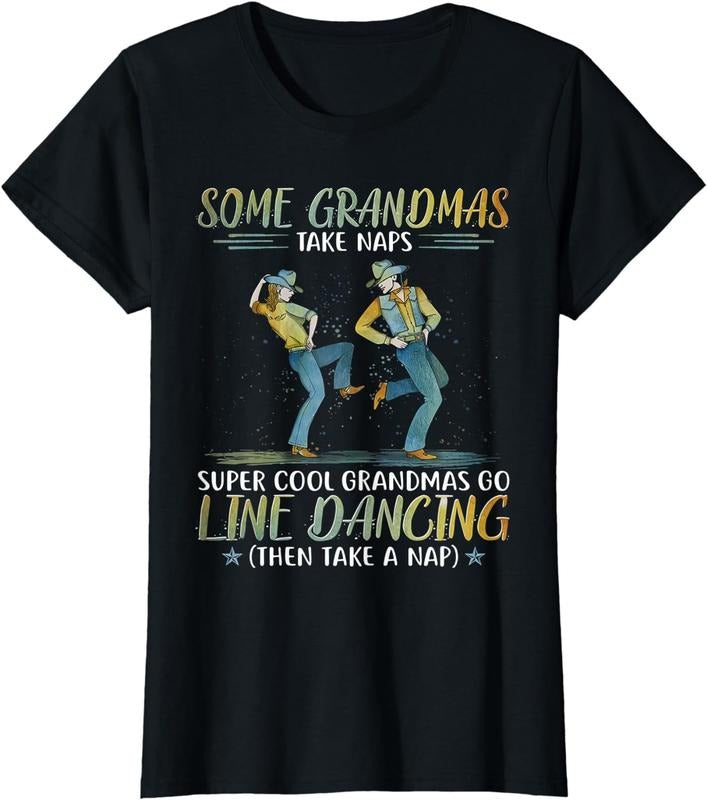 [100% Cotton]Some grandmas take naps cool grandmas go line dancing T-Shirt Hoodie, Sweatshirt | UrbanDripWear.com