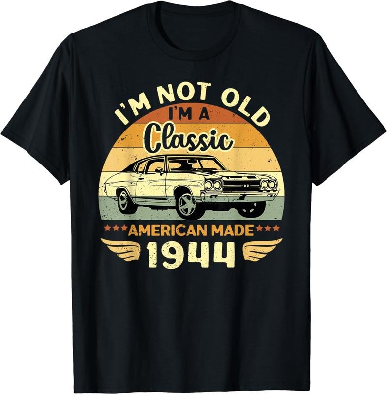 [100% Cotton]Vintage 1944 Car Birthday Gift Im Not Old Im a Classic 1944 T-Shirt Hoodie, Sweatshirt | UrbanDripWear.com