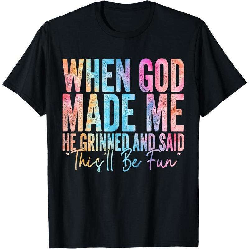100% Cotton When God Made Me He Grinned and Said Funny Sarcastic Saying T-Shirt Hoodie, Sweatshirt | UrbanDripWear.com