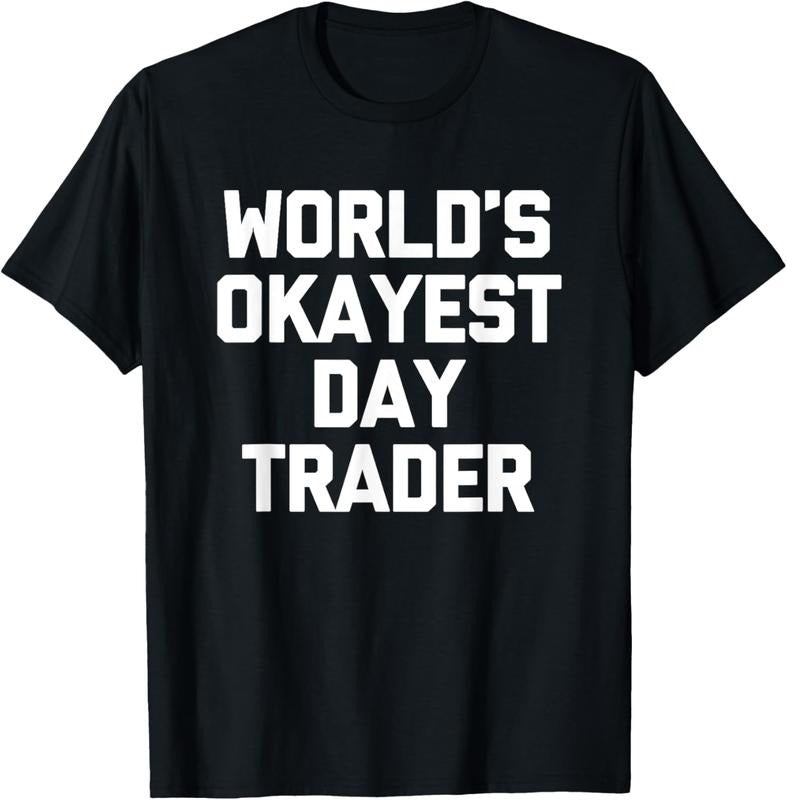 100% Cotton World's Okayest Day Trader - Funny Stockbroker Stock Market T-Shirt Hoodie, Sweatshirt | UrbanDripWear.com