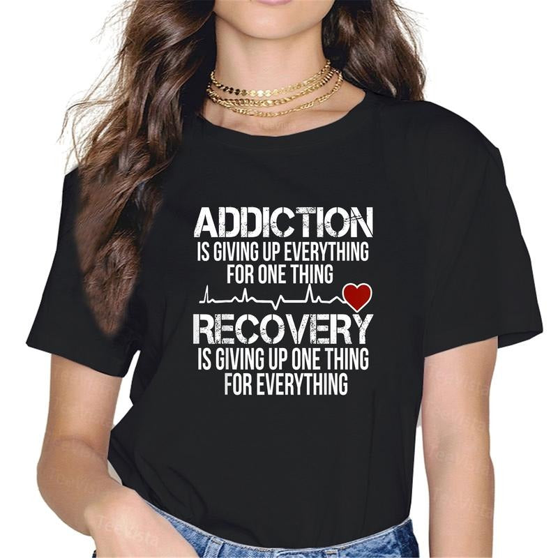 100% cotton Addiction Is Giving Up Everything For One Thing Recovery T-Shirt women graphic shirts Hoodie, Sweatshirt