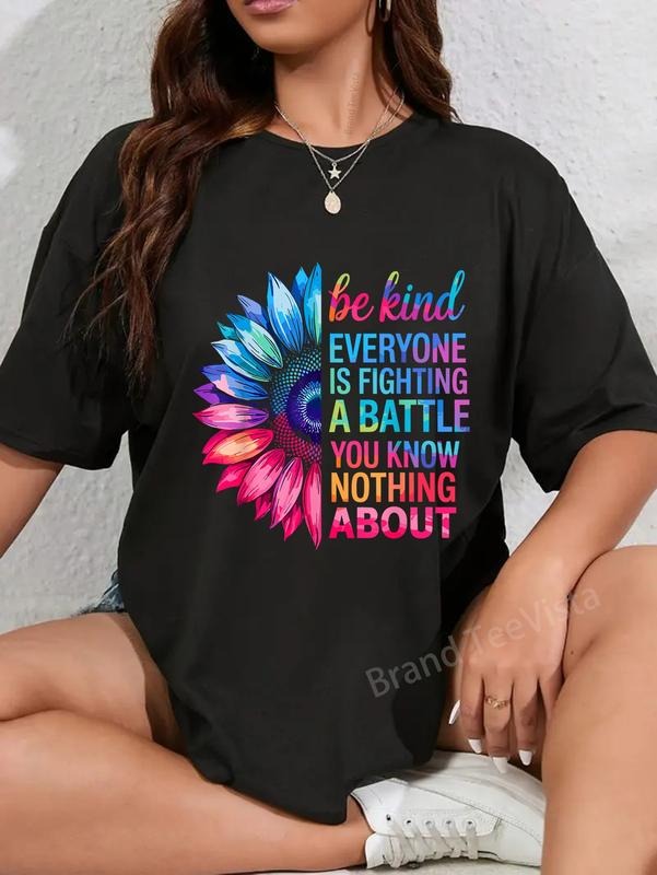 100% cotton Be Kind Everyone Is Fighting A Battle You Know Nothing About T-Shirt women graphic shirts style 02 Hoodie,...