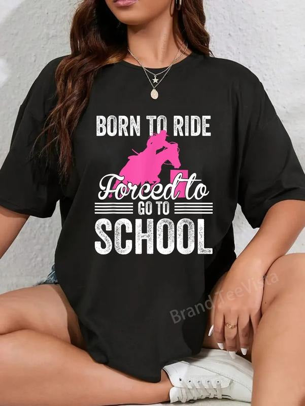 100% cotton Born Ride Horse Forced To Go To School Funny Barrel Racing T-Shirt women graphic shirts Hoodie, Sweatshirt