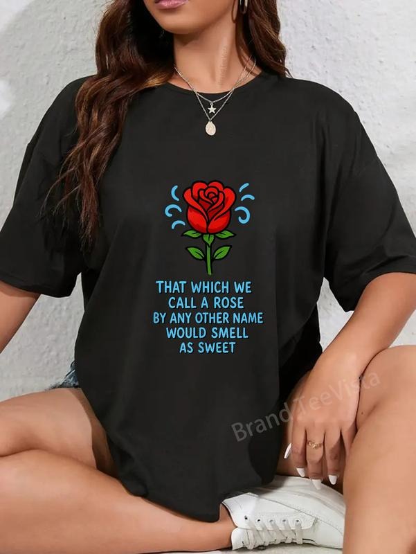 100% cotton Call Rose Romeo Juliet Love Tragedy Shakespeare Quote Meme T-Shirt women graphic shirts Hoodie, Sweatshirt