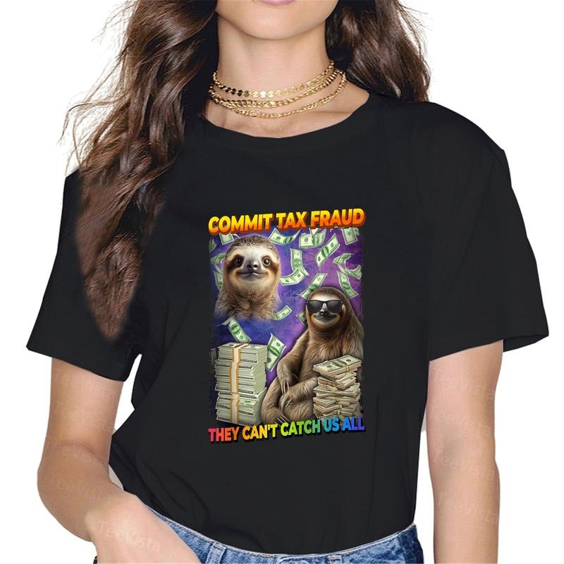 100% cotton Commit Tax Fraud They Cant Catch Us All Sloth Tax Evasion T-Shirt women graphic shirts Hoodie, Sweatshirt