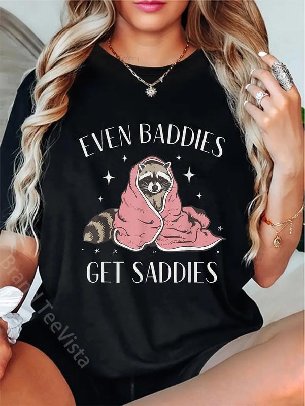 100% cotton Even Baddies Get Saddies Funny Meme Raccoon Mental Health T-Shirt women graphic shirts Hoodie, Sweatshirt