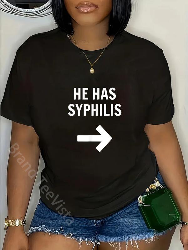 100% cotton Fun Graphic- He loves syphilis (with arrow pointing) T-Shirt women graphic shirts Hoodie, Sweatshirt