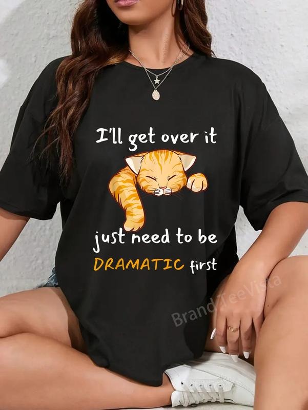 100% cotton Funny Cat I'll Get Over It I Just Need To Be Dramatic first T-Shirt women graphic shirts Hoodie, Sweatshirt