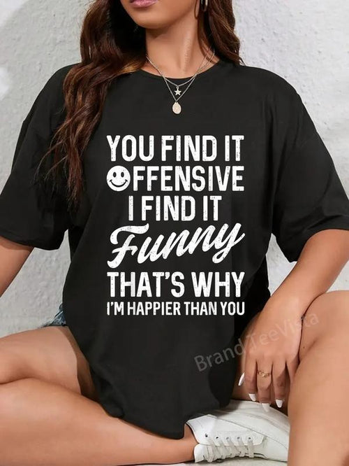 100% cotton Funny Saying You Find It Offensive Adult Humor Sarcastic T-Shirt women graphic shirts Hoodie, Sweatshirt