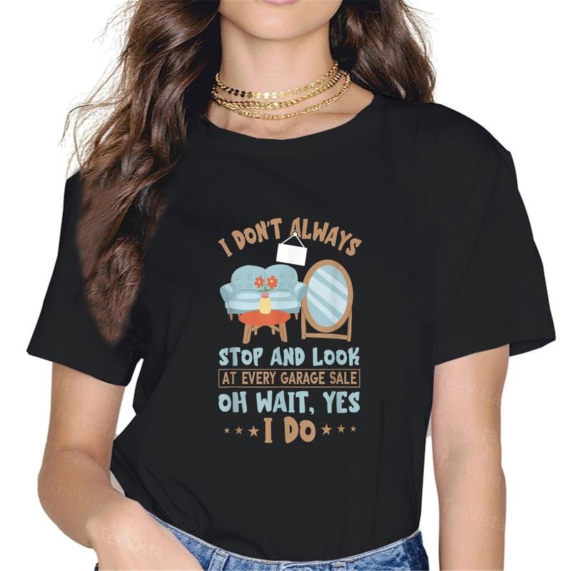 100% cotton Garage Sale I Don't Always Stop And Look Yard Sales T-Shirt women graphic shirts Hoodie, Sweatshirt