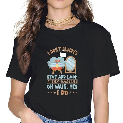 100% cotton Garage Sale I Don't Always Stop And Look Yard Sales T-Shirt women graphic shirts Hoodie, Sweatshirt