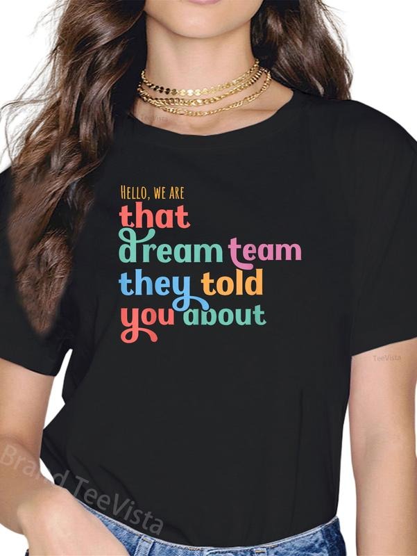 100% cotton Hello we are That Dream Team They Told You About T-Shirt women graphic shirts Hoodie, Sweatshirt