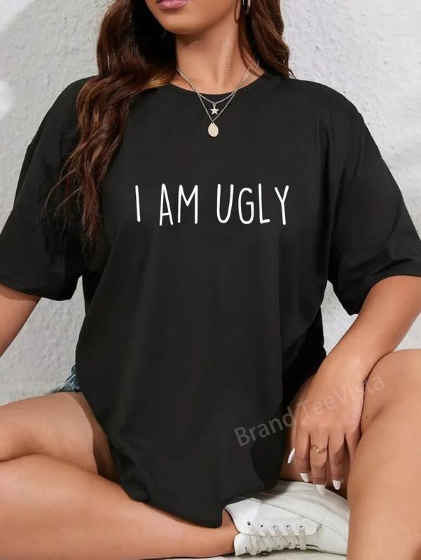 100% cotton I Am Ugly Saying T-Shirt women graphic shirts Hoodie, Sweatshirt | UrbanDripWear.com