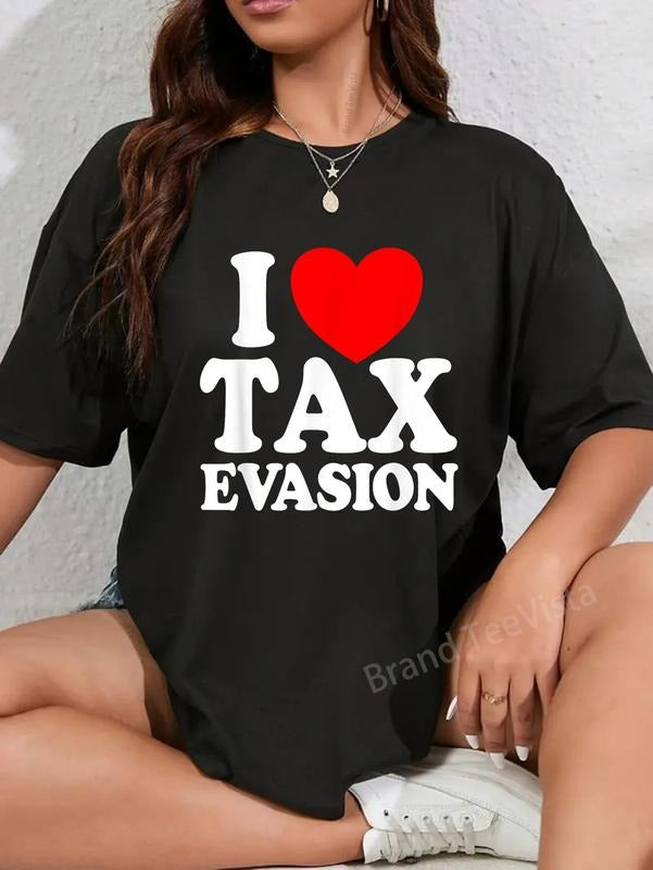 100% cotton I Love Tax Evasion Funny Commit Tax Fraud I Love Tax Evasion T-Shirt women graphic shirts style 02 Hoodie,...