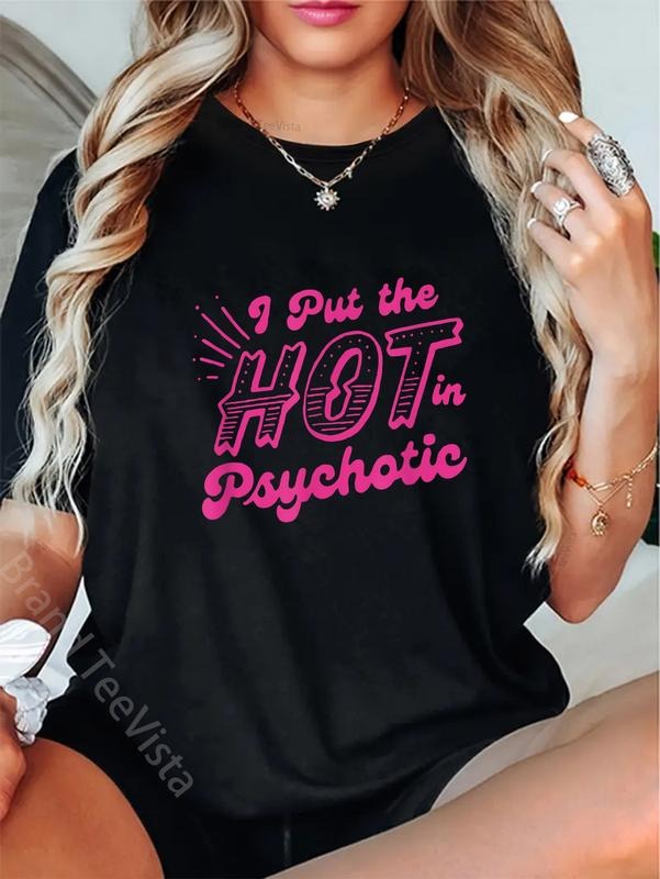 100% cotton I Put The Hot In Psychotic Funny Womens Adult Humor T-Shirt women graphic shirts Hoodie, Sweatshirt