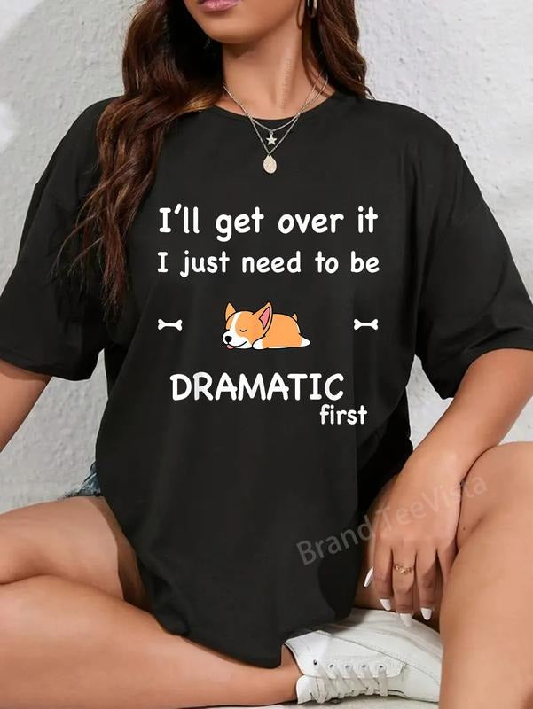 100% cotton I'll Get Over It I Just Need To Be DRAMATIC First T-Shirt women graphic shirts style 02 Hoodie, Sweatshirt