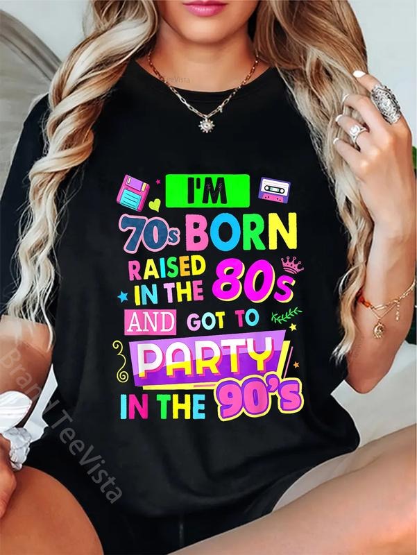 100% cotton I'm 70s Born Raised In The 80s And Got To Party In The 90's T-Shirt women graphic shirts Hoodie, Sweatshirt