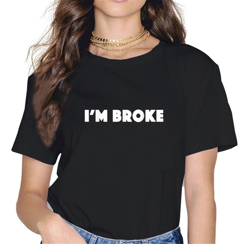 100% cotton I'm Broke T-shirt T-Shirt women graphic shirts Hoodie, Sweatshirt | UrbanDripWear.com