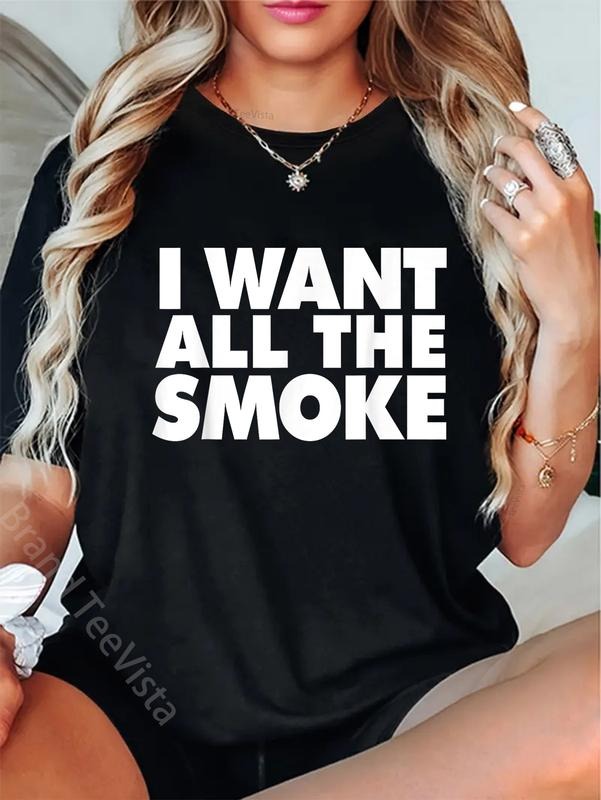 100% cotton I want all the smoke T-Shirt women graphic shirts Hoodie, Sweatshirt | UrbanDripWear.com