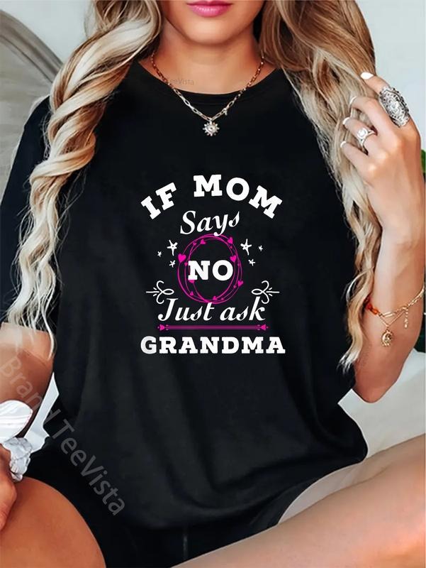 100% cotton If Mom Says no Just ask Grandma funny woman's t shirt women graphic shirts Hoodie, Sweatshirt | UrbanDripWear.com