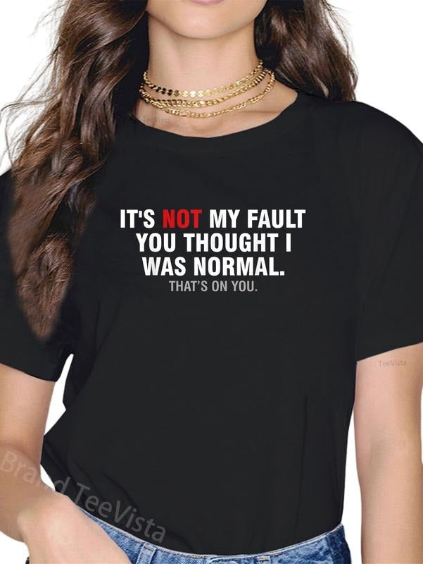 100% cotton It's not my fault you thought I was normal Shirt T-Shirt women graphic shirts Hoodie, Sweatshirt