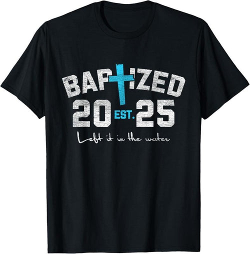 100% cotton Left It In The Water Baptism Christian Jesus Baptized 2025 T-Shirt women graphic shirts Hoodie, Sweatshirt