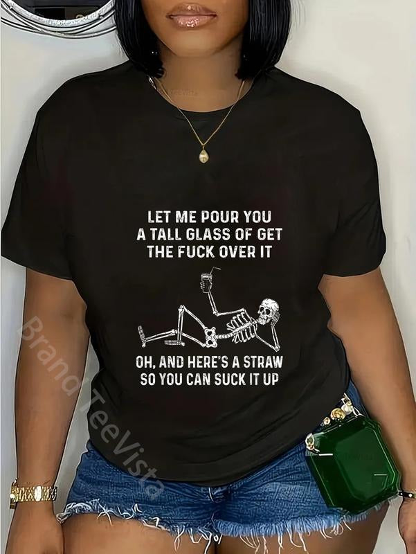 100% cotton Let Me Pour You A Tall Glass Of Get The Fuck Over It Funny T-Shirt women graphic shirts Hoodie, Sweatshirt