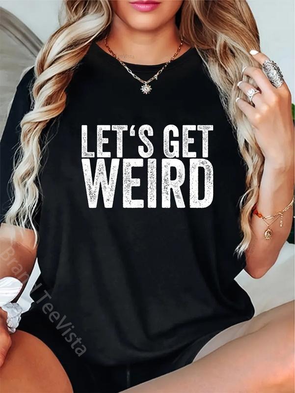 100% cotton Let's Get Weird T-Shirt women graphic shirts Hoodie, Sweatshirt | UrbanDripWear.com