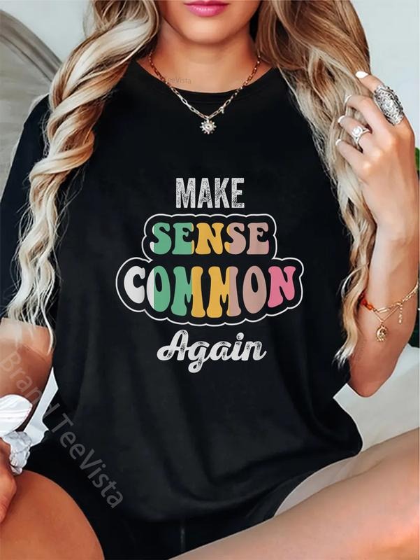 100% cotton Make Sense Common Again Bold Message T-Shirt women graphic shirts Hoodie, Sweatshirt | UrbanDripWear.com