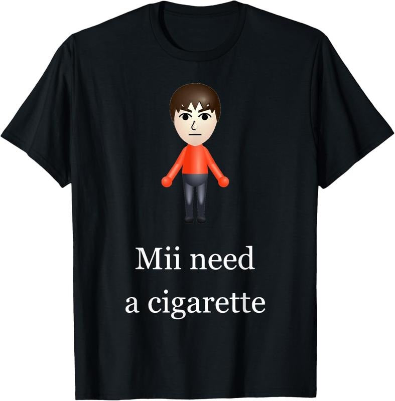 100% cotton Mii Need A Cigarette T-Shirt casual Fashion graphic tees for women Hoodie, Sweatshirt | UrbanDripWear.com