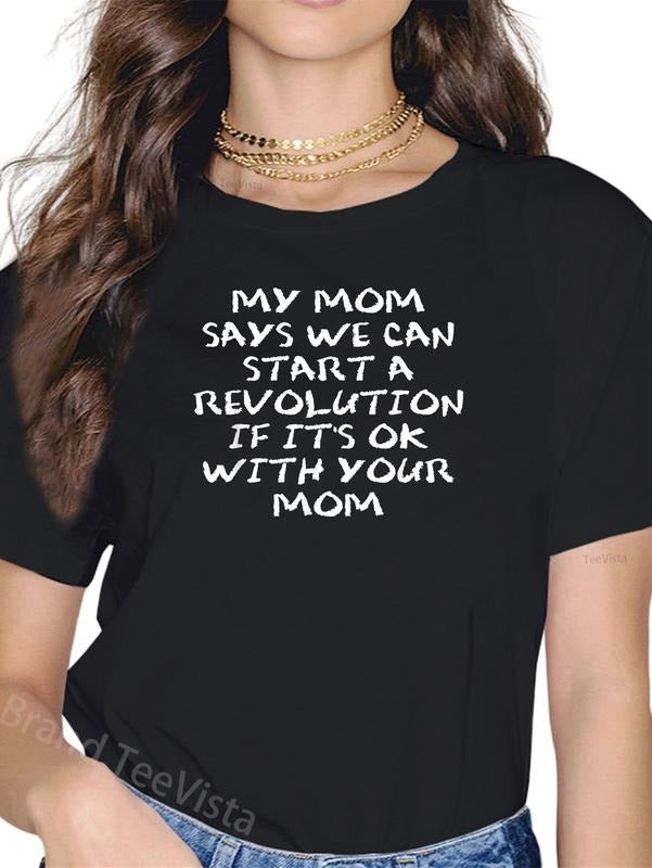 100% cotton Mom Says We Can Start a Revolution If It's Ok with Your Mom T-Shirt women graphic shirts Hoodie, Sweatshirt