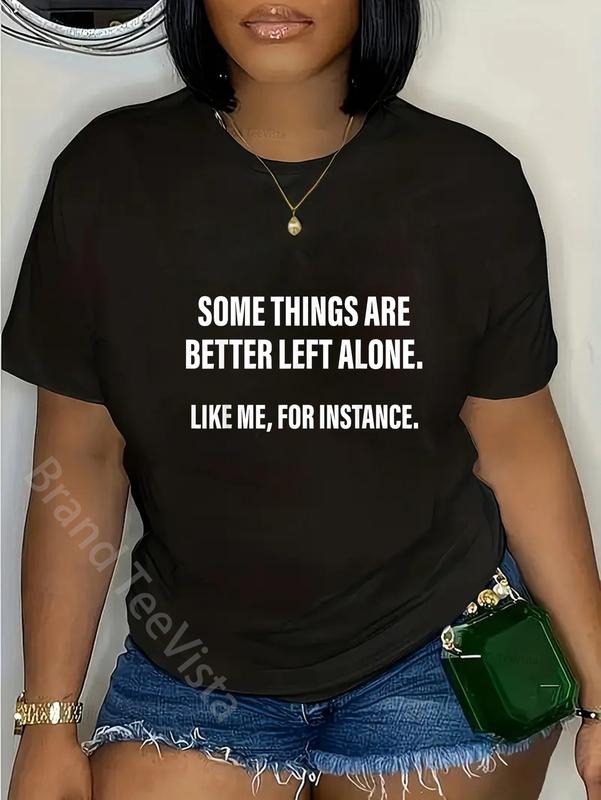100% cotton Some Things Are Better Left Alone Like Me, For Instance T-Shirt women graphic shirts Hoodie, Sweatshirt