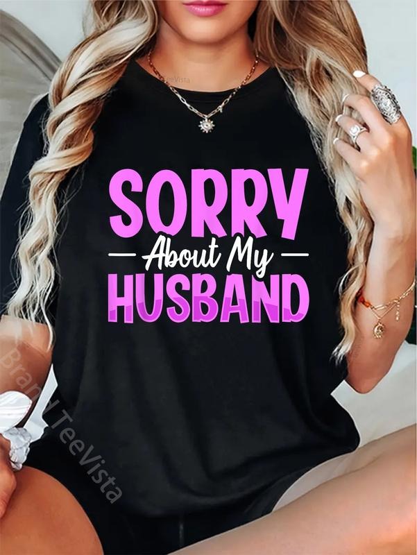 100% cotton Sorry About My Husband T-Shirt women graphic shirts Hoodie, Sweatshirt | UrbanDripWear.com