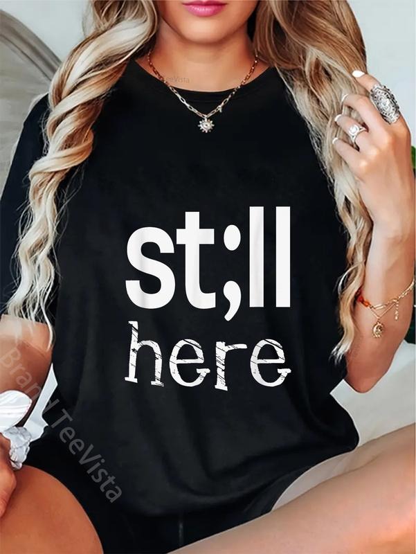 100% cotton Still Here Inspirational motivational gift for men and women T-Shirt women graphic shirts Hoodie, Sweatshirt