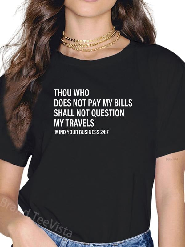 100% cotton Thou Who Does Not Pay My Bills Shall Not Question My Travels T-Shirt women graphic shirts Hoodie, Sweatshirt