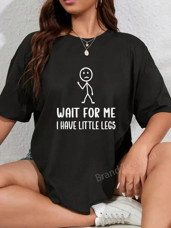 100% cotton Wait for Me, I Have Little Legs Funny Short Leg Humor Jokes T-Shirt women graphic shirts Hoodie, Sweatshirt