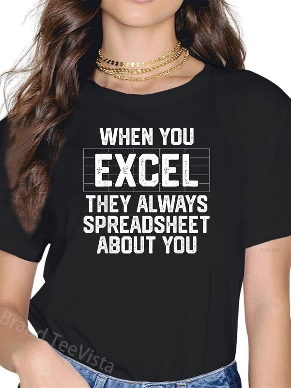 100% cotton When You Excel They Always Spreadsheet About You Accounting T-Shirt women graphic shirts Hoodie, Sweatshirt