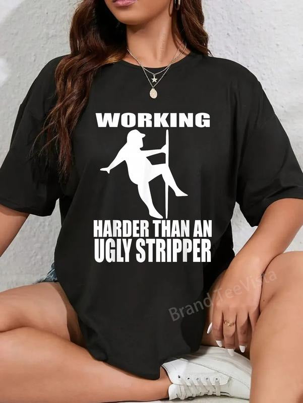 100% cotton Working Harder Than An Ugly Stripper T-Shirt women graphic shirts Hoodie, Sweatshirt | UrbanDripWear.com