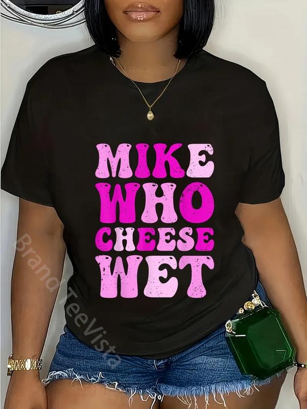 100% cotton mike who cheese wet Inappropriate Adult Humor embarrassing T-Shirt women graphic shirts Hoodie, Sweatshirt