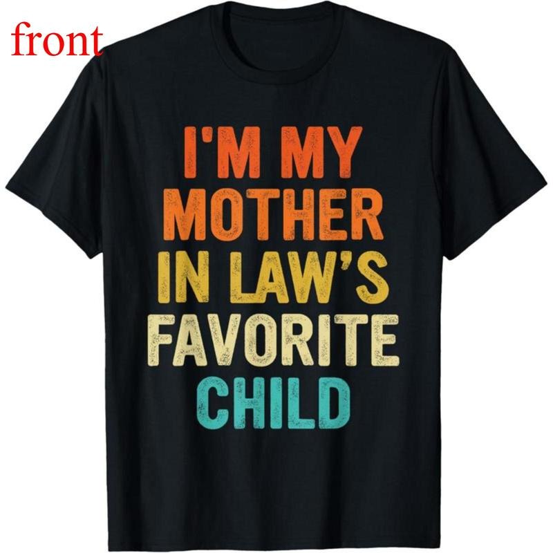 100%cotton I'm My Mother In Law's Favorite Child Funny Parent Men Women T-Shirt T-Shirt Hoodie, Sweatshirt