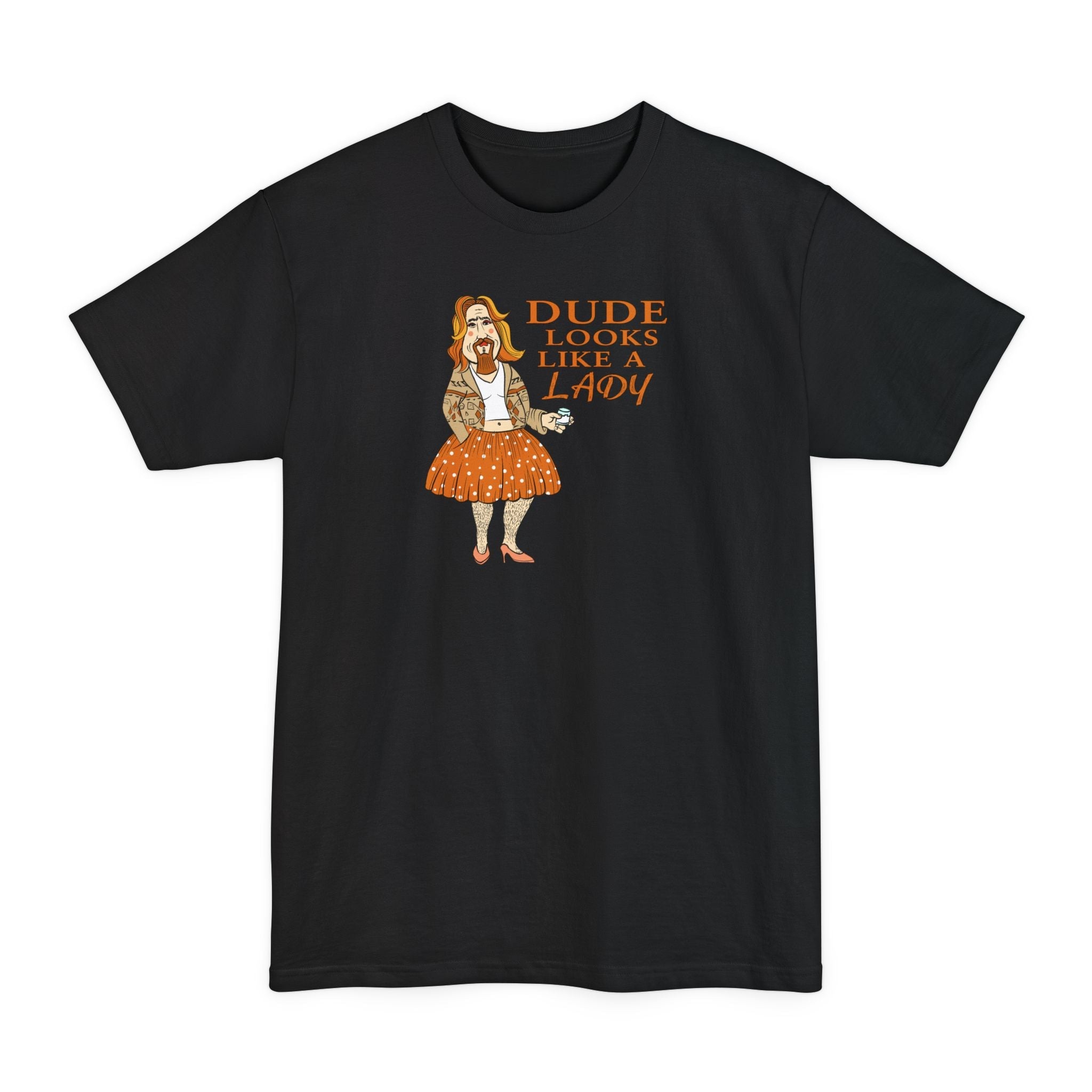 Dude Looks Like A Lady - Men's Tall T-Shirt