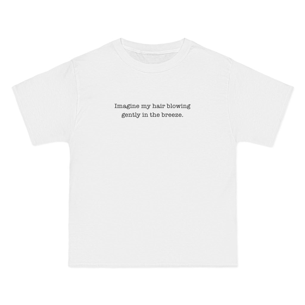 Imagine My Hair Blowing Gently In The Breeze. - Men's Heavyweight T-Shirt