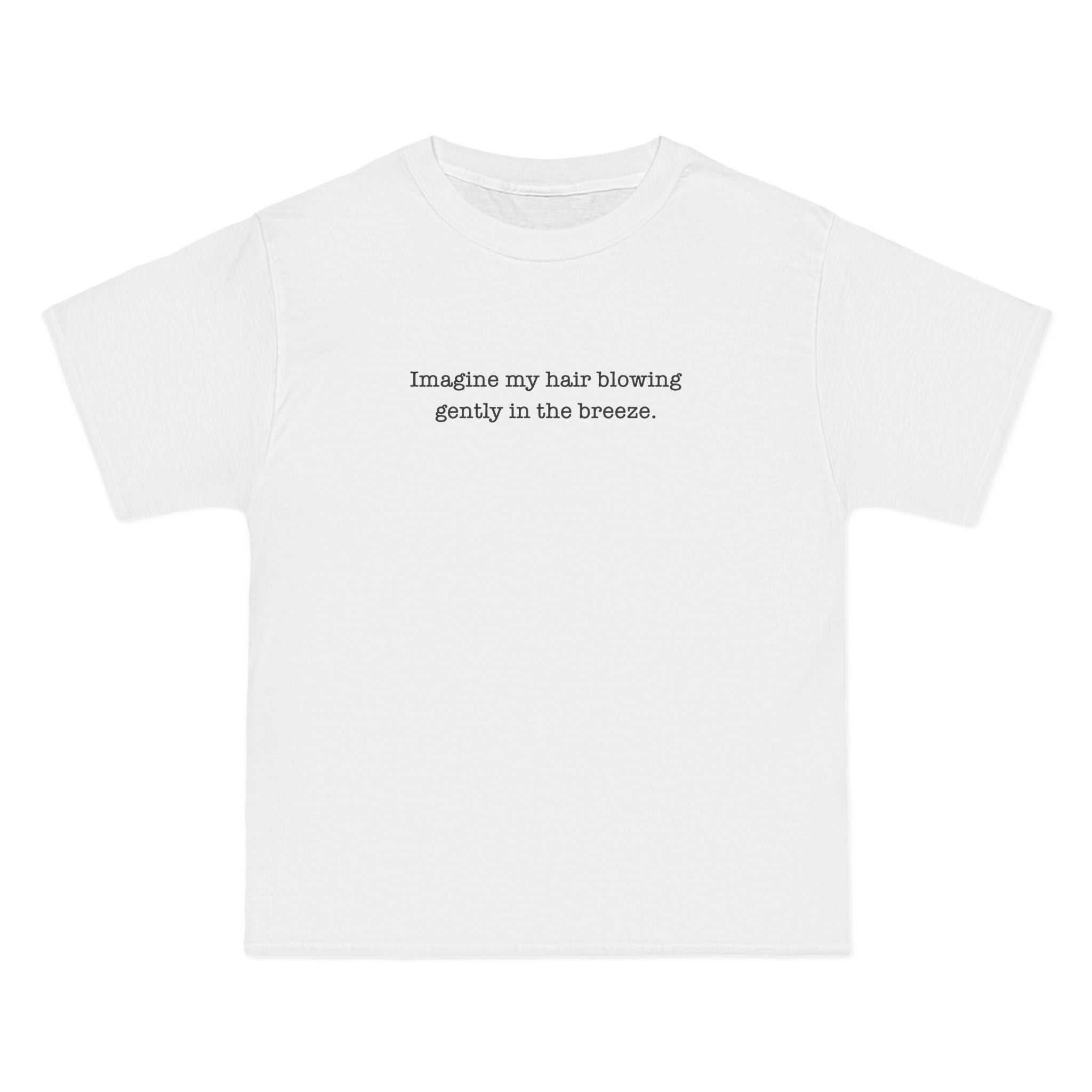 Imagine My Hair Blowing Gently In The Breeze. - Men's Heavyweight T-Shirt