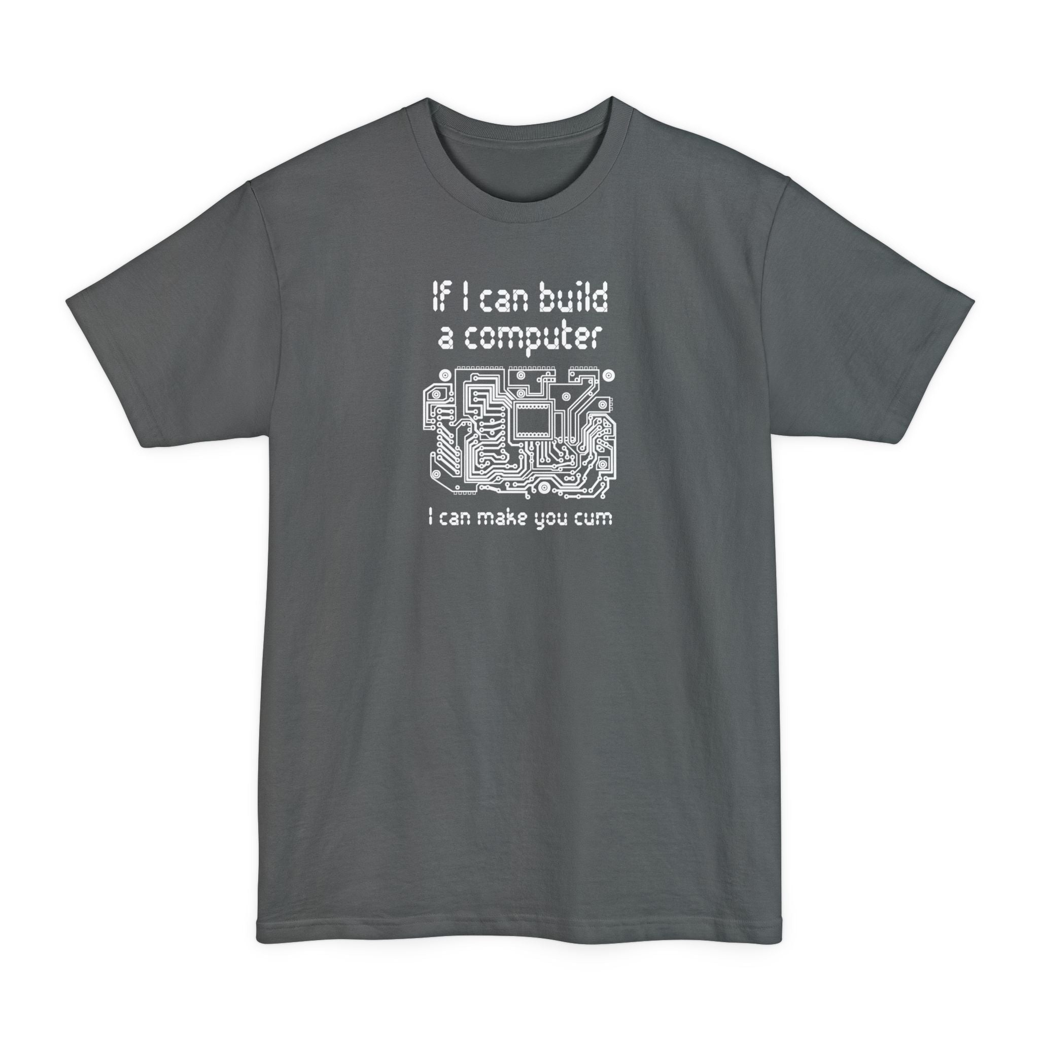 If I Can Build A Computer I Can Make You Cum - Men's Tall T-Shirt
