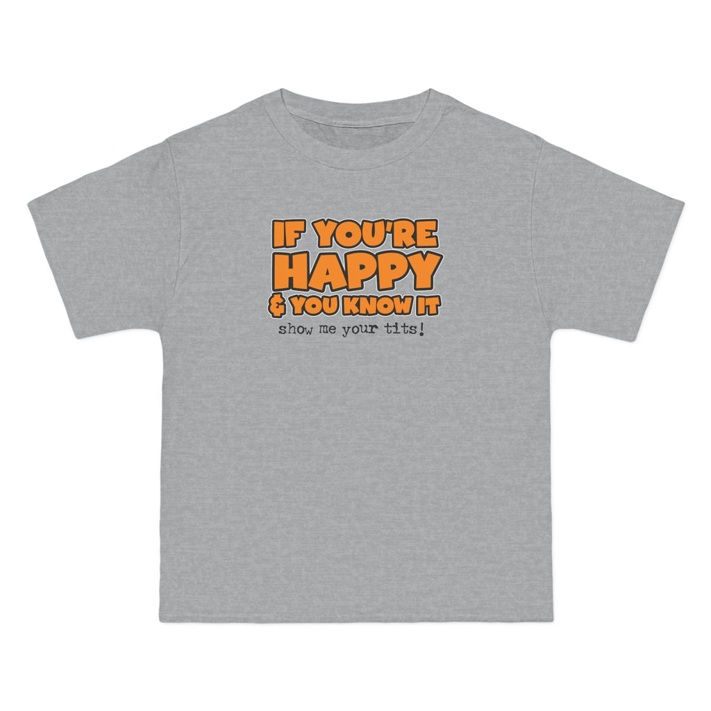 If You're Happy And You Know It Show Me Your Tits! - Men's Heavyweight T-Shirt