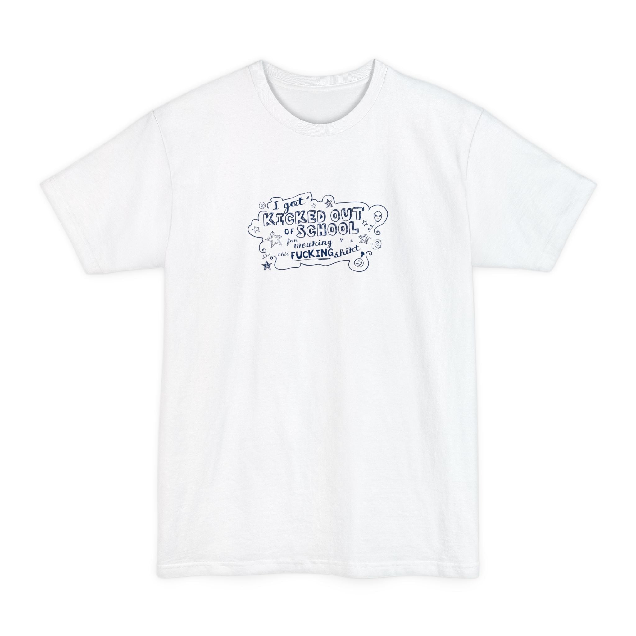 I Got Kicked Out Of School For Wearing This Fucking Shirt - Men's Tall T-Shirt