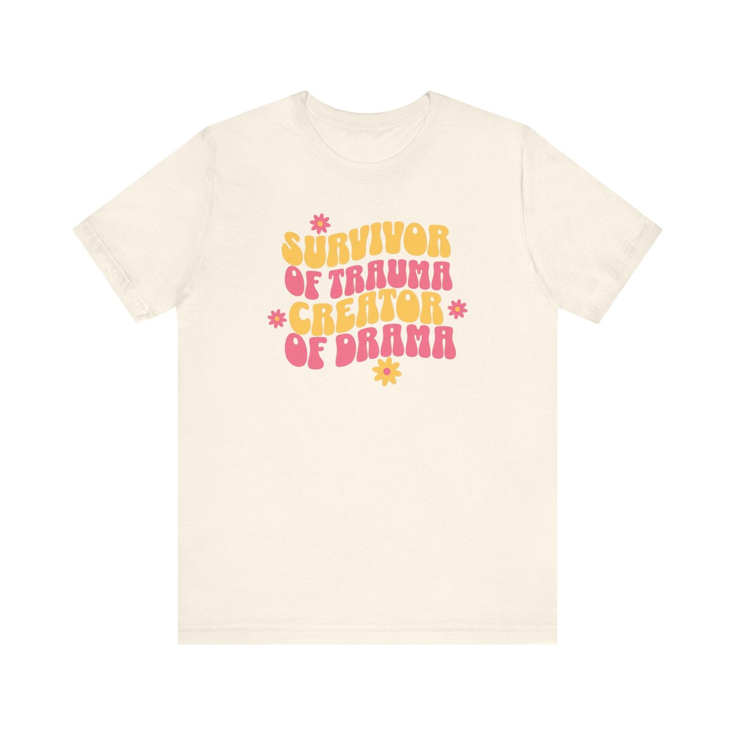 Survivor of Trauma Creator of Drama T-Shirt - Fun Retro Graphic Tee